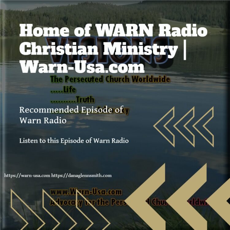 Christians face Perilous times, Iran, China, India, Saudis, Nigeria, Cuba, more from Warn Radio