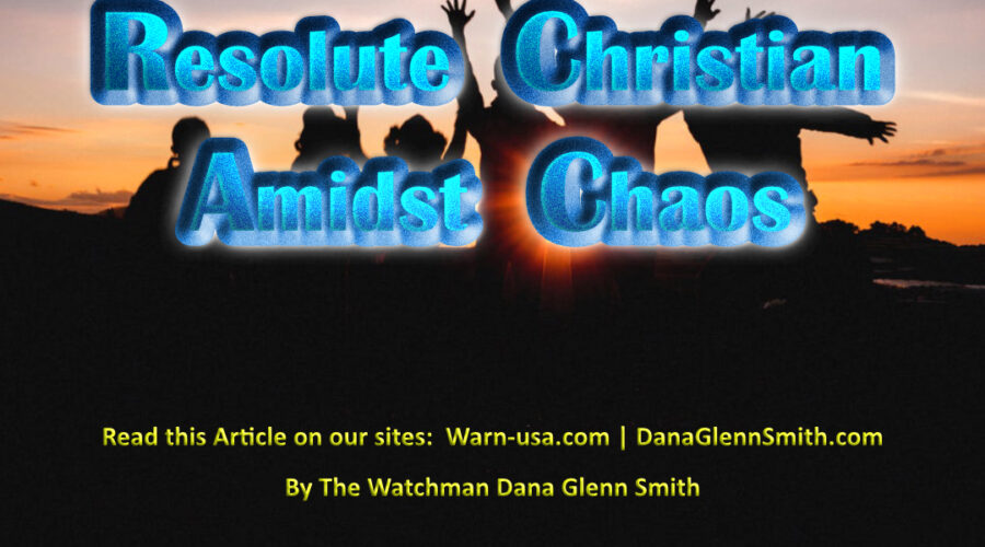 The Resolute Christian Amidst Chaos article image
