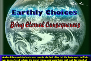 Earthly Choices Bring Eternal Consequences Article image